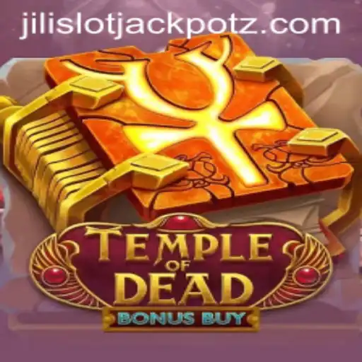 Exploring TempleofDeadBonusBuy: The Thrilling Jili Slot Jackpot Adventure